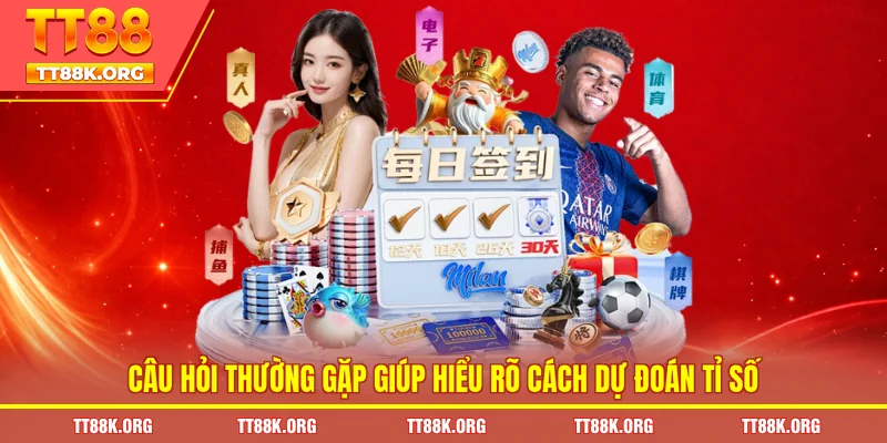 Câu hỏi thường gặp giúp hiểu rõ cách dự đoán tỉ số 