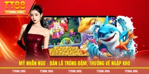 Mỹ Nhân Ngư -  Bắn Là Trúng Đậm, Thưởng Về Ngập Kho