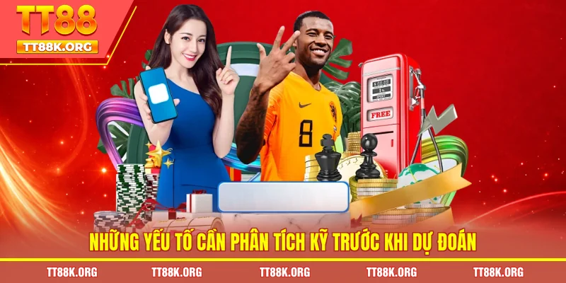 Những yếu tố cần phân tích kỹ trước khi dự đoán 