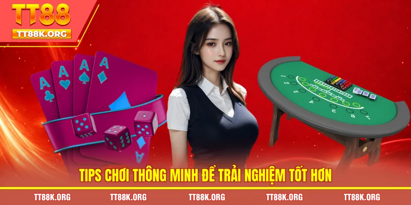 Tips chơi thông minh để trải nghiệm tốt hơn 